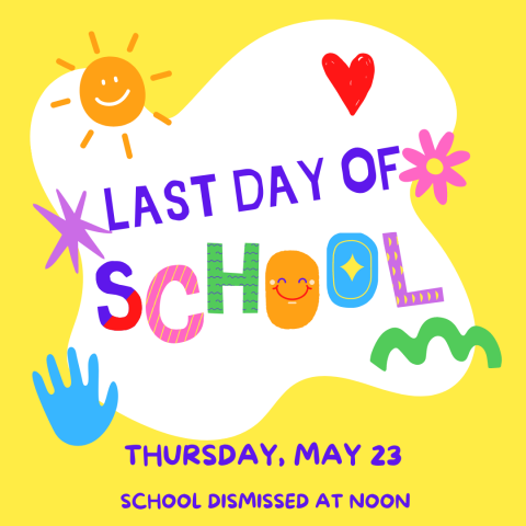 Last Day of School - May 23