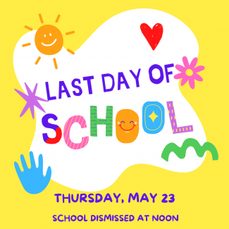 Last Day of School - May 23